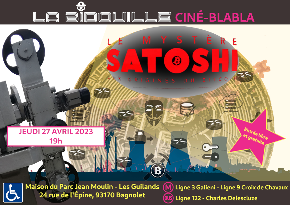 Flyer du ciné-blabla présentant le documentaire Le mystère Satochi, aux origines du bitcoin, jeudi 27 avril 2023. L’évènement aura lieu à la Maison du Parc Jean Moulin - Les Guillands, 24 rue de l’Épine, à Bagnolet à partir de 19h